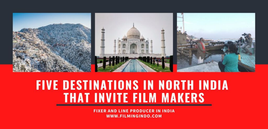 Five Destinations in North India that Invite Film Makers