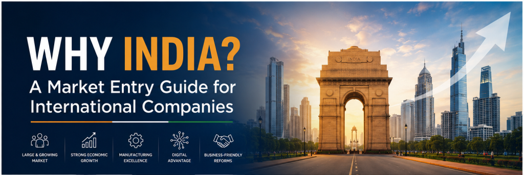 Why India? A Strategic Market Entry Guide for International Companies in 2026