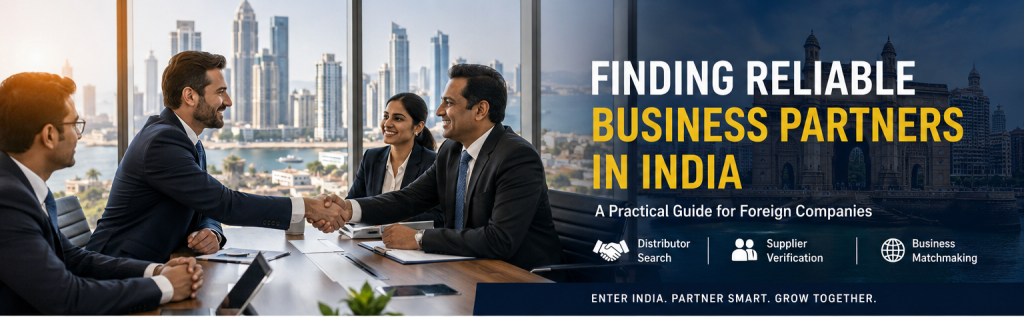 Finding Reliable Business Partners in India: A Practical Guide for Foreign Companies